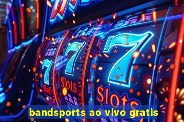 bandsports ao vivo gratis